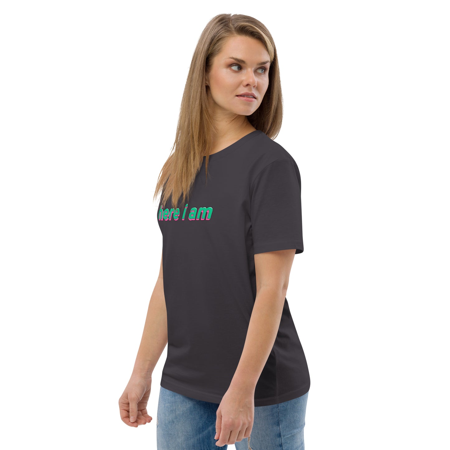 Here I Am Unisex Organic Cotton T-shirt
