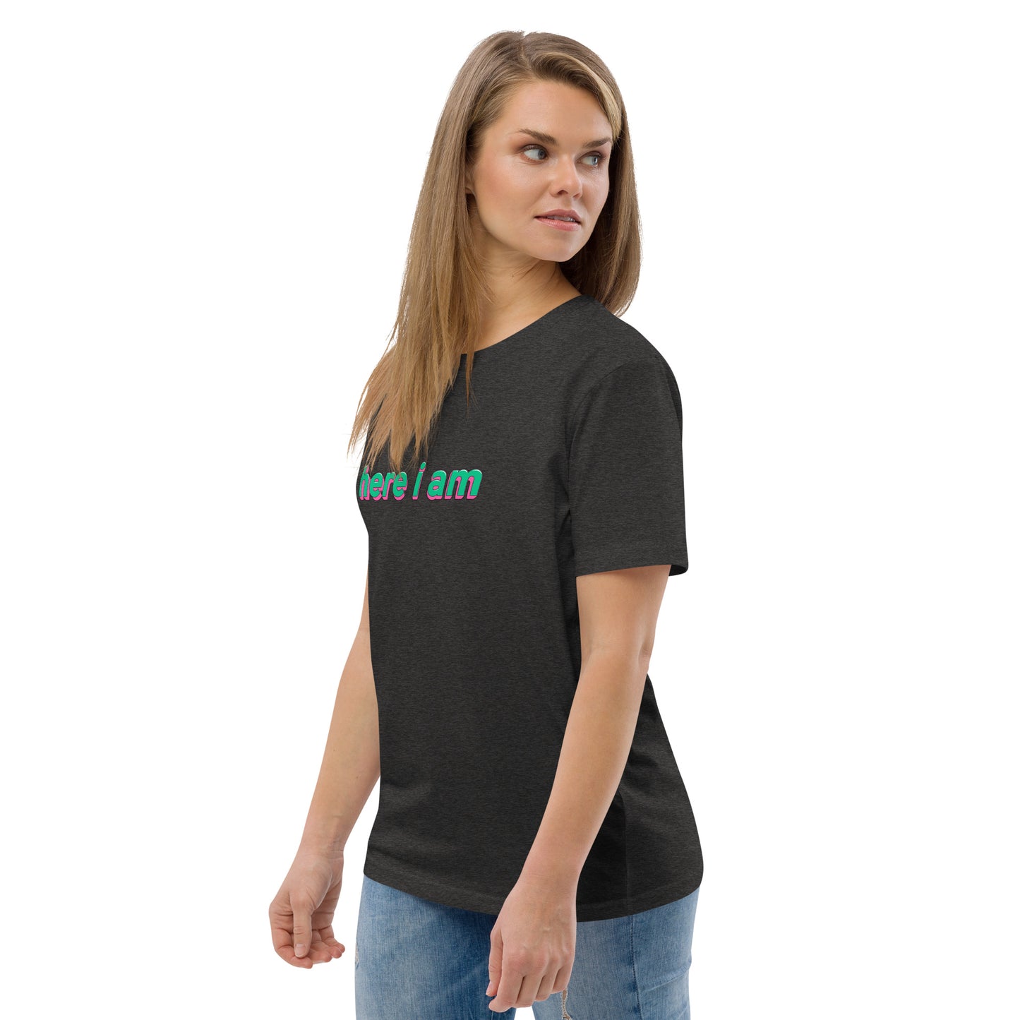 Here I Am Unisex Organic Cotton T-shirt