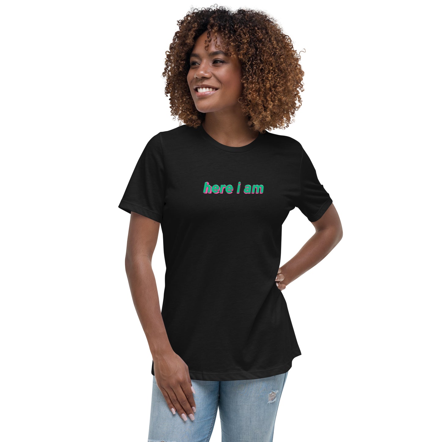 Here I Am Relaxed Fitted T-Shirt