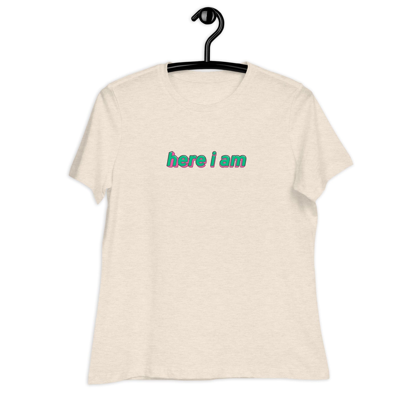 Here I Am Relaxed Fitted T-Shirt