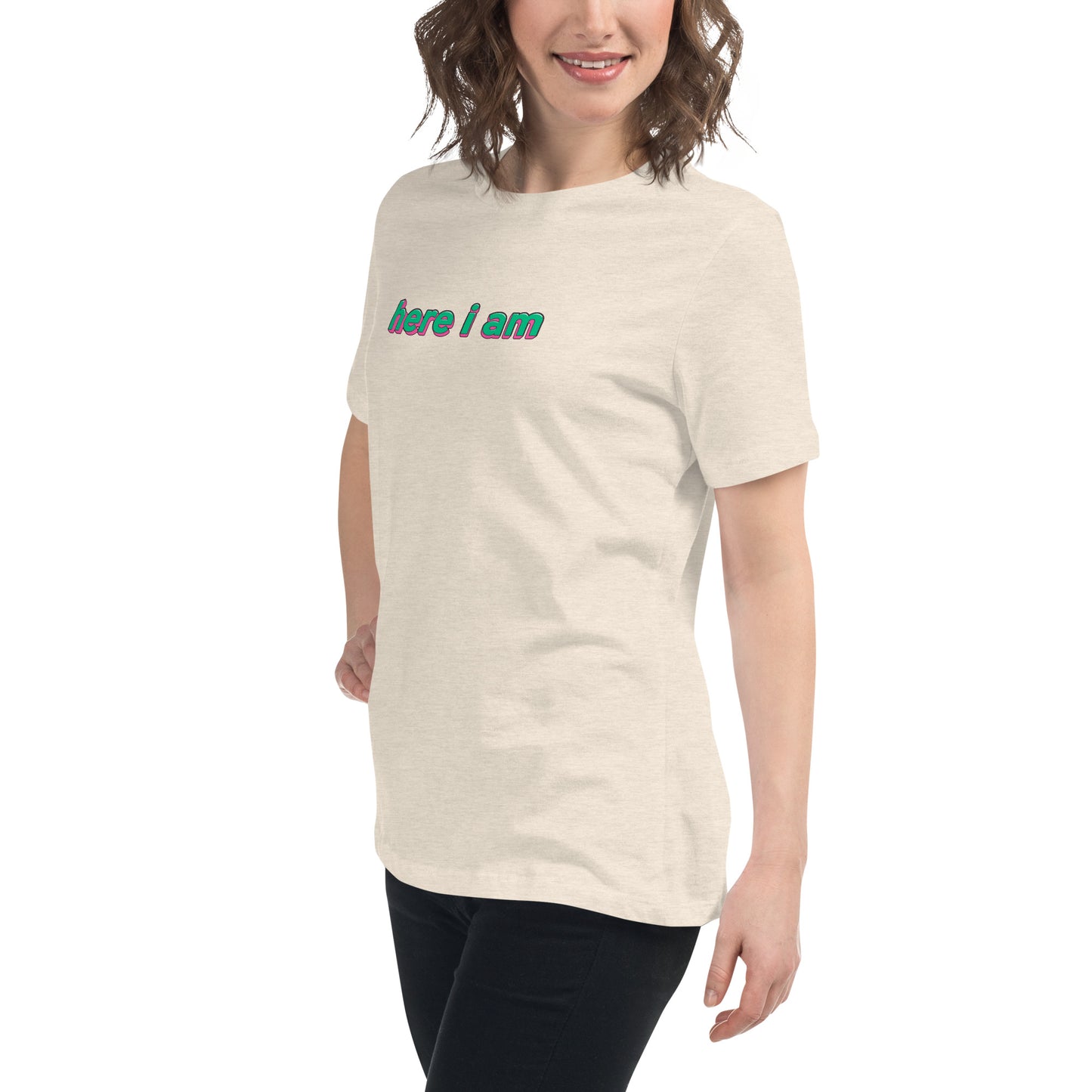 Here I Am Relaxed Fitted T-Shirt
